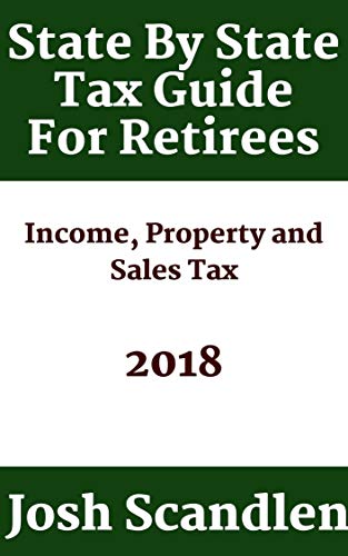 Book Cover State By State Guide To Taxes For Retirees: How Does Your State Hold Up in Income, Sales and Property Tax?