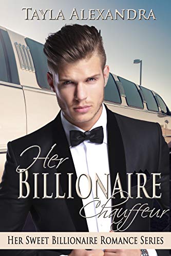 Her Billionaire Chauffeur (Her Sweet Billionaire Romance Book 4)
