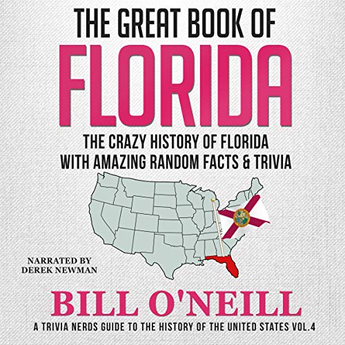 The Great Book of Florida: The Crazy History of Florida with Amazing Random Facts & Trivia: A Trivia Nerds Guide to the History of the United States Series, Book 4