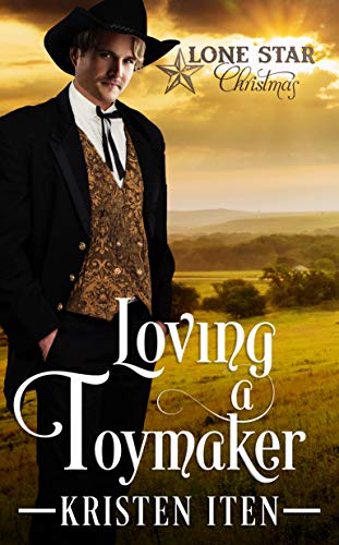 Loving a Toymaker: A Lone Star Christmas (Lone Star Love Stories Book 3)