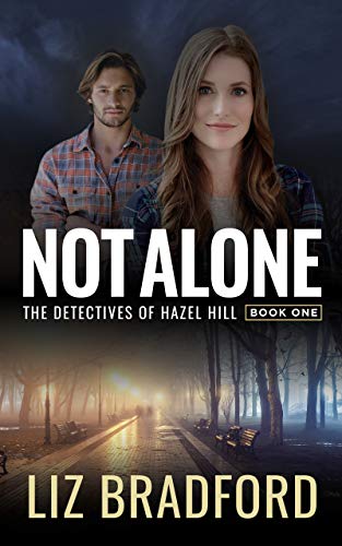 Book Cover NOT ALONE: The Detectives of Hazel Hill - Book One (Christian Romantic Suspense Series)