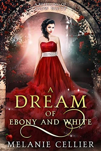 Book Cover A Dream of Ebony and White: A Retelling of Snow White (Beyond the Four Kingdoms Book 4)