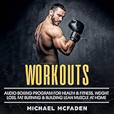 Workouts: Audio Bodyweight Boxing Program for Health & Fitness, Weight Loss, Fat Burning & Building Lean Muscle at Home