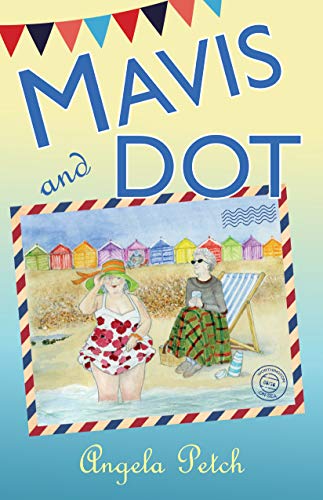 Book Cover Mavis and Dot: Frolics, foibles and friendships by the seaside