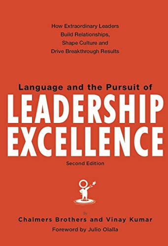 Language and the Pursuit of Leadership Excellence: How Extraordinary Leaders Build Relationships, Shape Culture and Drive Breakthrough Results