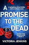 A Promise to the Dead: A gripping crime thriller with a brilliant twist (Detectives King and Lane Book 4)