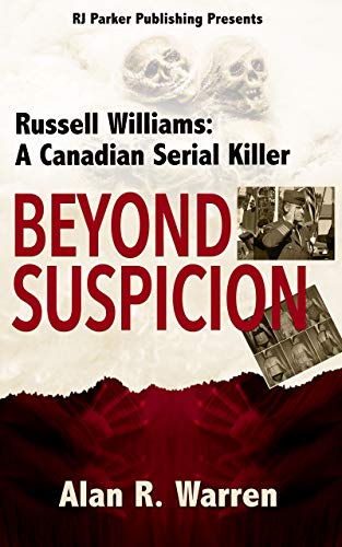 Beyond Suspicion: Russell Williams: A Canadian Serial Killer (True Crime Murder & Mayhem)