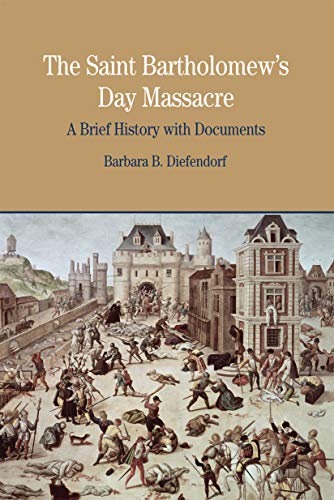 Book Cover The Saint Bartholomew's Day Massacre: A Brief History with Documents (Bedford Series in History & Culture (Paperback))