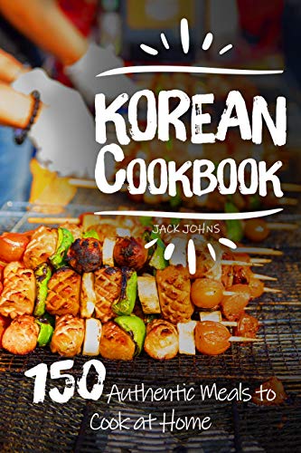 Book Cover Korean Cookbook: 150 Authentic Meals to Cook at Home