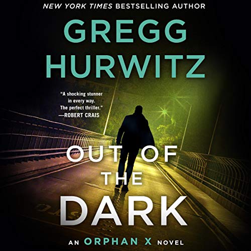 Book Cover Out of the Dark: An Orphan X Novel (Evan Smoak, Book 4)