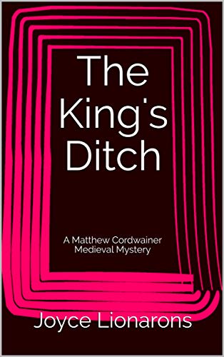 The King's Ditch: A Matthew Cordwainer Medieval Mystery (Matthew Cordwainer Medieval Mysteries Book 6)