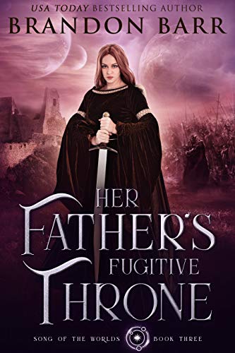 Book Cover Her Father's Fugitive Throne (Song of the Worlds Book 3)