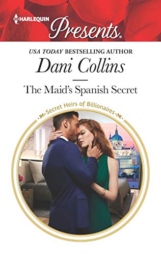 The Maid's Spanish Secret (Secret Heirs of Billionaires)