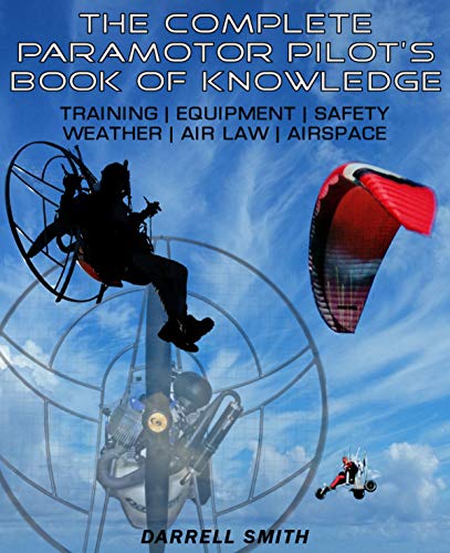The Complete Paramotor Pilot's Book Of Knowledge
