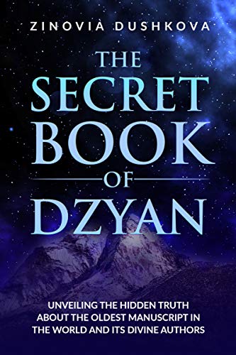 Book Cover The Secret Book of Dzyan: Unveiling the Hidden Truth about the Oldest Manuscript in the World and Its Divine Authors (Sacred Wisdom 2)