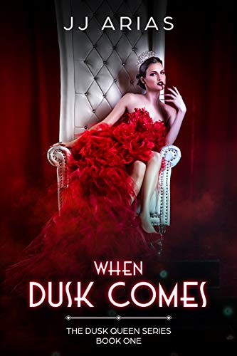 When Dusk Comes: Book One in the Dusk Queen Series