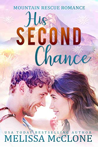 His Second Chance (Mountain Rescue Romance Book 4)