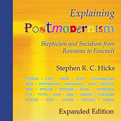Book Cover Explaining Postmodernism (Expanded Edition): Skepticism and Socialism from Rousseau to Foucault
