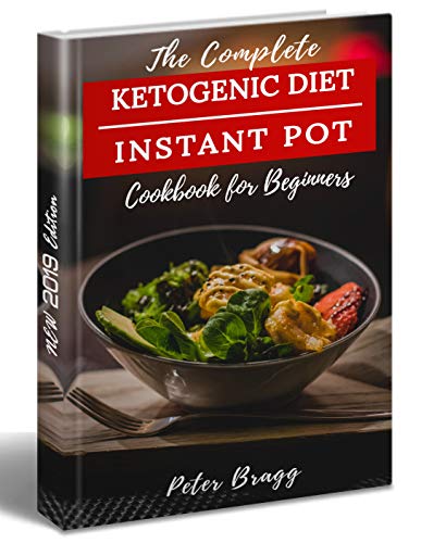 The Complete Ketogenic Diet: Instant Pot Cookbook for Beginners (ketogenic diet instant pot cookbook, what is ketogenic diet, ketogenic diet books for beginners)