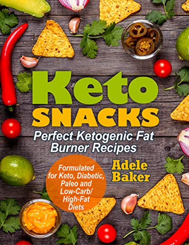Book Cover Keto Snacks: Perfect Ketogenic Fat Burner Recipes | Supports Healthy Weight Loss - Burn Fat Instead of Carbs | Formulated for Keto, Diabetic, Paleo and Low-Carb/High-Fat Diets