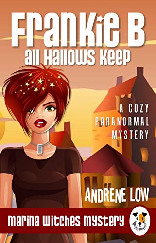 Frankie B - All Hallows Keep: A Cozy Paranormal Mystery (Marina Witches Mysteries Book 3)