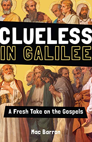 Clueless in Galilee: A Fresh Take on the Gospels