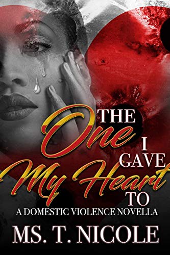 Book Cover The One I Gave My Heart To: A Domestic Violence Novella