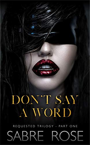 Book Cover Don't Say A Word: Requested Trilogy - Part One