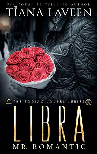 Libra - Mr. Romantic: The 12 Signs of Love (The Zodiac Lovers Series Book 10)