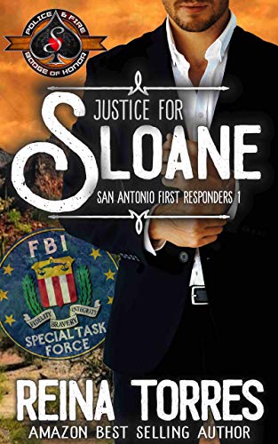 Justice For Sloane (Police and Fire: Operation Alpha) (San Antonio First Responders Book 1)