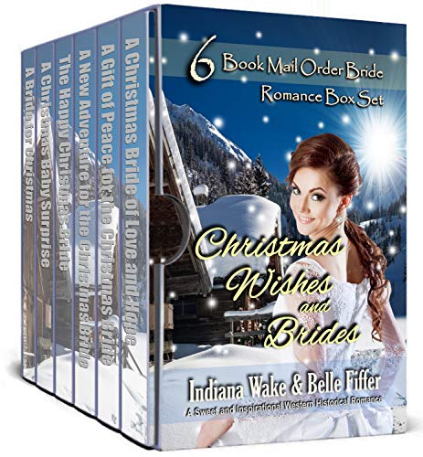 Book Cover Christmas Wishes and Brides: 6 Book Mail Order Bride Romance Box Set