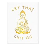 LHIUEM Let That Shit Go Quotes Gold Foil Print, Minimalist Typographic Yoga Room Dorm Buddha Cardstock Art Print Poster Home Decor Wall Art (8 X 10 inch, Set of 1, UNframed)