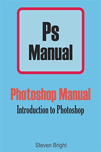 Book Cover Photoshop Manual: Introduction to Photoshop (Photoshop Manual Book 1)