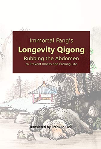 Immortal Fang's Longevity Qigong: Rubbing the Abdomen to Prevent Illness and Prolong Life
