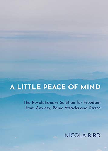Book Cover A Little Peace of Mind: The Revolutionary Solution for Freedom from Anxiety, Panic Attacks and Stress