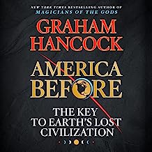 America Before: The Key to Earth's Lost Civilization