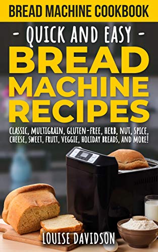 Book Cover Bread Machine Cookbook: Quick and Easy Bread Machine Recipes