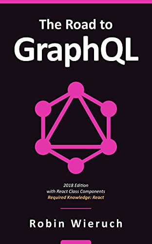 The Road to GraphQL: Your journey to master GraphQL in JavaScript