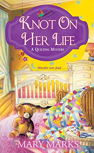Knot on Her Life (A Quilting Mystery Book 7)
