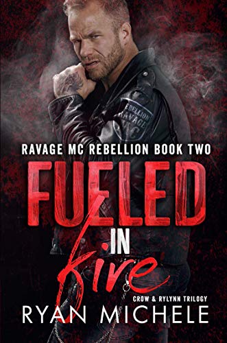 Book Cover Fueled in Fire (Ravage MC Rebellion Series Book Two): A Motorcycle Club Romance Trilogy of Crow & Rylynn