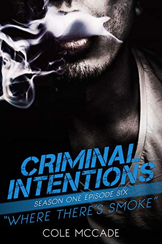 Book Cover CRIMINAL INTENTIONS: Season One, Episode Six: WHERE THERE'S SMOKE