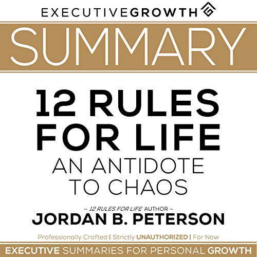 Book Cover Summary: 12 Rules for Life - An Antidote to Chaos by Jordan B. Peterson (