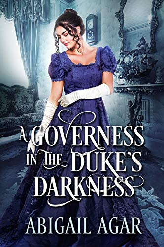 Book Cover A Governess in the Duke's Darkness: A Historical Regency Romance Book
