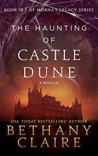 Book Cover The Haunting of Castle Dune - A Novella (A Scottish, Time Travel Romance): Book 10.5 (Morna's Legacy Series)