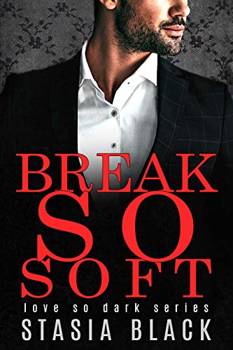 Book Cover Break So Soft (Love So Dark Book 2)