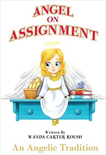 Book Cover Angel on Assignment - An Angelic Tradition: Mom's Choice Award children's book about Angels and how they protect us today
