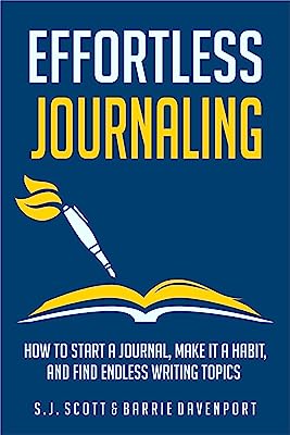 Book Cover Effortless Journaling: How to Start a Journal, Make It a Habit, and Find Endless Writing Topics