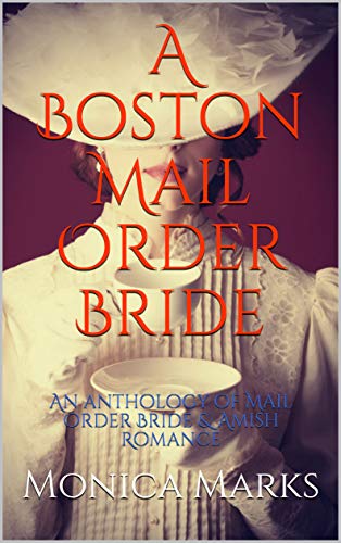 A Boston Mail Order Bride: An anthology of Mail Order Bride & Amish Romance