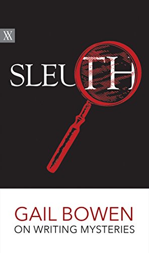Sleuth: Gail Bowen on Writing Mysteries (Writers on Writing Book 1)