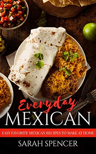 Book Cover Everyday Mexican: Easy Favorite Mexican Recipes to Make at Home